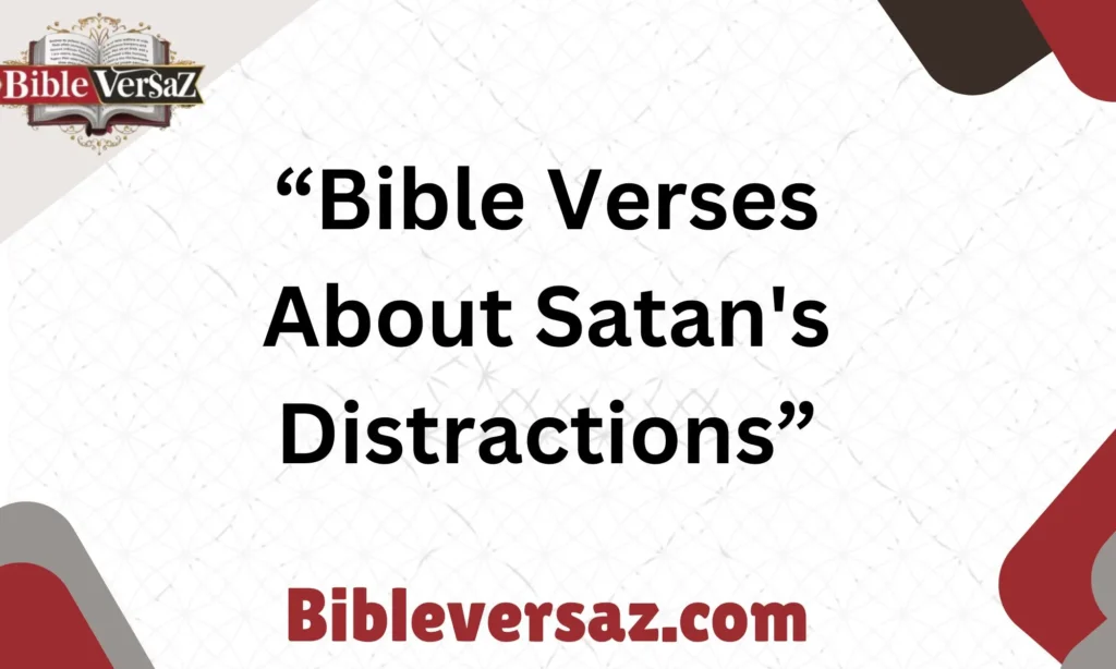 Bible Verses About Satan's Distractions