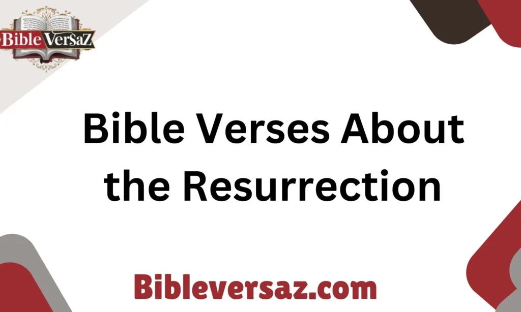 Bible Verses About the Resurrection