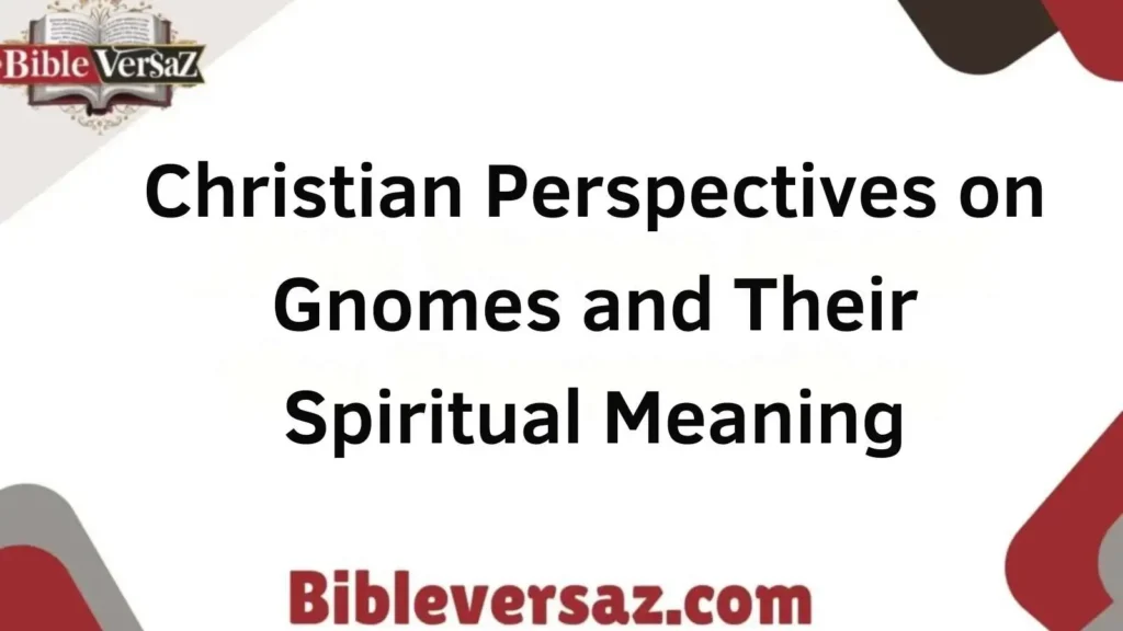 Christian Perspectives on Gnomes and Their Spiritual Meaning