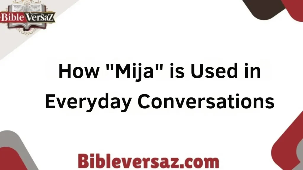 How "Mija" is Used in Everyday Conversations