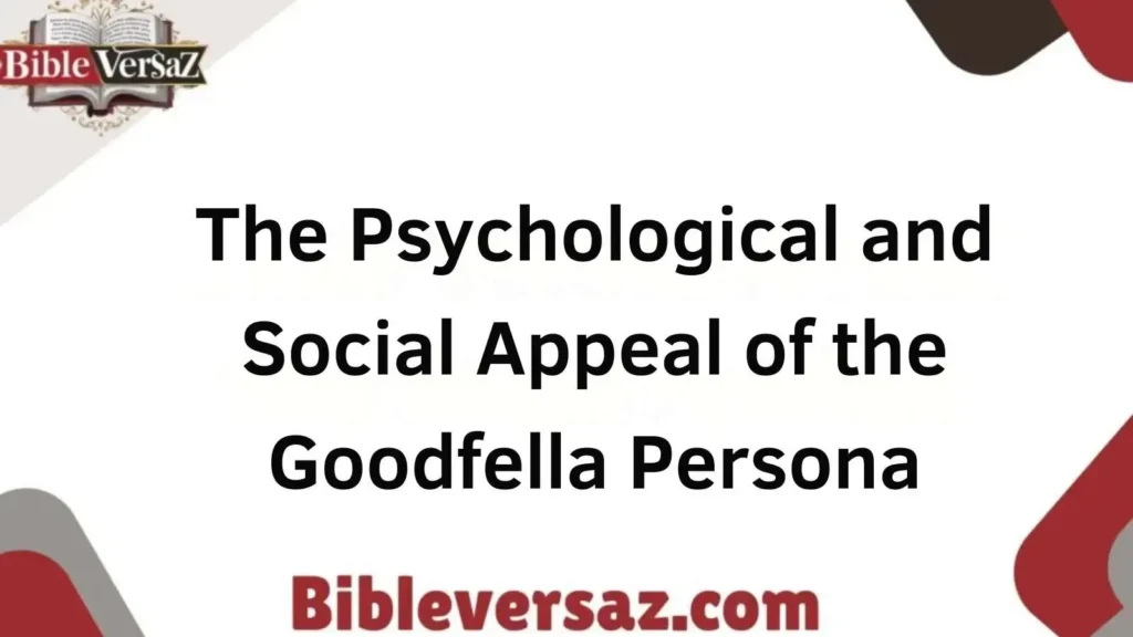 Psychological and Social Appeal of Goodfella Persona