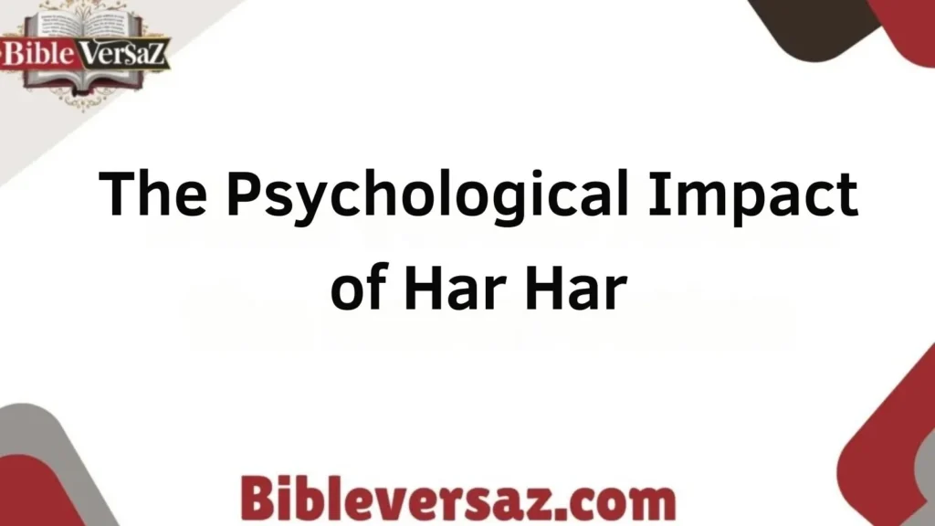 The Psychological Impact of Har Har