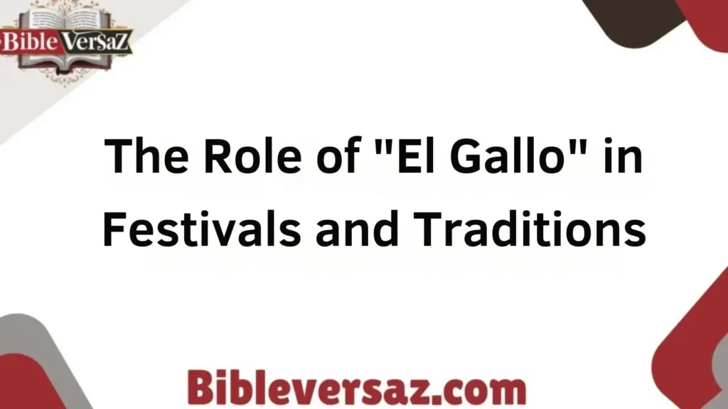 The Role of "El Gallo" in Festivals and Traditions